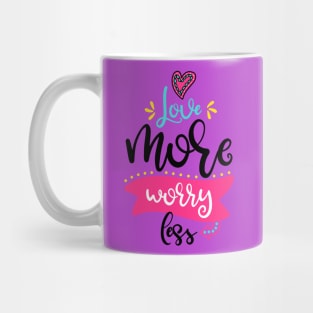 Love more worry less Mug